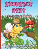 Adorable Bees Coloring Book: Cute, Fun and Relaxing Bee Coloring Activity Book for Boys, Girls, Especially Kindergarten Toddlers Ages 4-8 1008943193 Book Cover