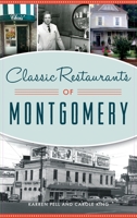Classic Restaurants of Montgomery 1540243710 Book Cover