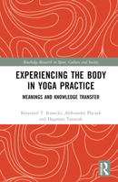 Experiencing the Body in Yoga Practice: Meanings and Knowledge Transfer 1032543175 Book Cover