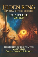 Elden Ring: Shadow of the Erdtree Complete Guide & Walkthrough (Boss Fights, Builds, Weapons, Magic, Maps, Quests, Endings & Secrets (Fully Updated 2025 Edition) B0FNS2K624 Book Cover