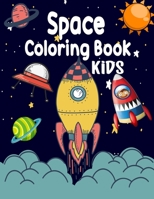 Kids Space Coloring Book: 50 Pages of Planets, Astronauts, Spaceships, Rockets Coloring Fun for All Ages B09T85MS26 Book Cover