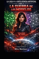 LA LIGA DE LA INTELIGENCIA ARTIFICIAL: La guerra de los Modelos (Spanish Edition) B0GRMZN5H6 Book Cover