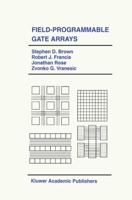 Field-Programmable Gate Arrays (The International Series in Engineering and Computer Science) 0792392485 Book Cover