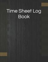 Time Sheet Log Book: Daily Timesheet Keeper Work Hours Organizer Employee Hour Tracker Notebook Time Sheet Notebook Employee Time Tracker Log Book Time Record Keeper Employee Time Tracking 107704139X Book Cover