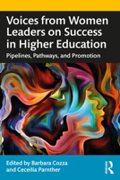 Voices from Women Leaders on Success in Higher Education: Pipelines, Pathways, and Promotion 1032114312 Book Cover