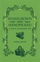 Homegrown and Handpicked: A Year in a Gardening Life 0998697958 Book Cover
