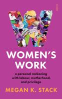 Women's Work: A Reckoning with Work and Home 0385542097 Book Cover