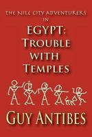 Egypt: Trouble with Temples: The Nile City Adventurers 1480076716 Book Cover