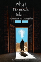 Why I Forsook Islam : From Imam to Evangelist 0991353374 Book Cover