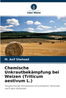 Chemische Unkrautbekämpfung bei Weizen (Triticum aestivum L.): Vergleichende Wirksamkeit verschiedener Herbizide nach dem Auflaufen 6203111244 Book Cover