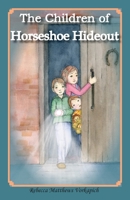 The Children of Horseshoe Hideout 0578793385 Book Cover
