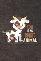 Cow Is My Spirit Animal: Funny Gift For Cow Lovers And Everyone Who Love Animals- Notebook, Planner Or Journal For Writing About Cows Or Animals Size 6 x 9 110 Lined Pages...Diary To Write In for Scho 1676179887 Book Cover