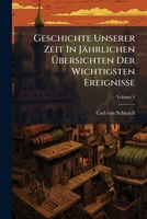 Geschichte Unserer Zeit In Jährlichen Übersichten Der Wichtigsten Ereignisse, Volume 1... 1271108941 Book Cover