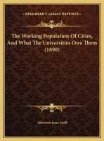 The Working Population Of Cities, And What The Universities Owe Them 1347858695 Book Cover