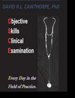 Objective Skills Clinical Examination: Every Day in the Field of Practice 1980880417 Book Cover