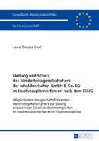 Stellung Und Schutz Des Minderheitsgesellschafters Der Schuldnerischen Gmbh & Co. Kg Im Insolvenzplanverfahren Nach Dem Esug: Moeglichkeiten Des Geschaeftsfuehrenden Mehrheitsgesellschafters Zur Loesu 3631699328 Book Cover