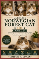Ultimate Norwegian Forest Cat 101 Guide: Everything You Need to Know About Choosing, Raising, Grooming, Training, and Caring for a Happy, Healthy, and Loyal Norwegian Forest Cat B0HFFYVYFY Book Cover