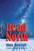 Dead North (Sonny Littlefield Mystery Series) B0DY568G64 Book Cover
