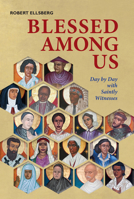 Blessed Among Us: Day by Day with Saintly Witnesses 0814647219 Book Cover