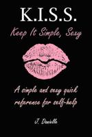 K.I.S.S: Keep It Simple, Sexy 173319410X Book Cover