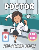 Doctor Coloring Book For Girl: A Beautiful Doctor coloring books Designs to Color for Doctor Lover B095LFLNS6 Book Cover