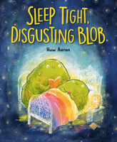 Sleep Tight, Disgusting Blob 0593695399 Book Cover