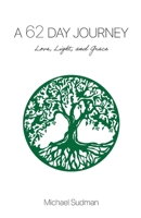 A 62 Day Journey: Love, Light, and Grace 1304795047 Book Cover