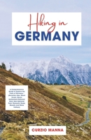 Hiking in Germany 2024: A Comprehensive Guide to Explore the Trails of Germany - (Bavarian Alps, Black Forest, Saxon Switzerland National Park, Harz ... Romantic Road, Moselle and Rhine Valleys) B0CSYC2N8B Book Cover