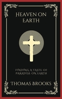 Heaven on Earth: Finding a Taste of Paradise on Earth B0CKY74SJN Book Cover