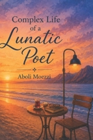 COMPLEX LIFE OF A LUNATIC POET B0C6W4LJXX Book Cover