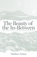 The Beauty of the In-Between: Finding God in the Silence, the Struggle, and the Places In-Between 1733766707 Book Cover