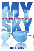 My Sky : The Flights & Times of Bill Cox 057876010X Book Cover