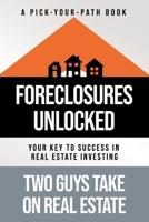 Foreclosures Unlocked: Your Key to Success in Real Estate Investing 1957048883 Book Cover