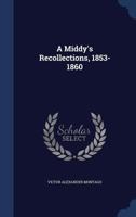 A Middy's Recollections, 1853-1860 9357382585 Book Cover