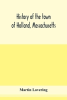 History of the town of Holland, Massachusetts 1015974112 Book Cover