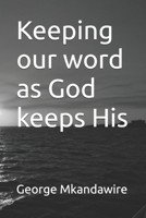 Keeping our word as God keeps His B0DRZ2B365 Book Cover