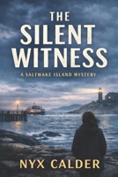 The Silent Witness: A Saltwake Island Mystery B0GM67ZSKZ Book Cover