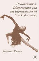 Documentation, Disappearance and the Representation of Live Performance 1349546038 Book Cover