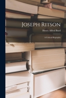 Joseph Ritson: A Critical Biography 1437082882 Book Cover