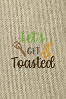 Let's Get Toasted: Notebook Journal Composition Blank Lined Diary Notepad 120 Pages Paperback Brown Texture Smore 1671349687 Book Cover