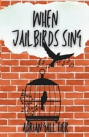 When Jailbirds Sing: A YA Enemies to Lovers Romance B0CQRCBMXM Book Cover