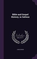 Bible and Gospel History 1359699554 Book Cover