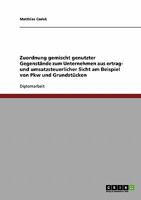 Zuordnung gemischt genutzter Gegenstände zum Unternehmen aus ertrag- und umsatzsteuerlicher Sicht am Beispiel von Pkw und Grundstücken 3638848078 Book Cover
