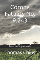 Corona Fatality No. 9.243: Facets of a pandemic B08WP3LML8 Book Cover