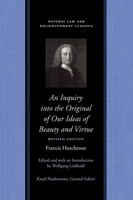 An Inquiry into the Original of Our Ideas of Beauty and Virtue in Two Treatises (Natural Law & Enlightenment Classics) 0865974284 Book Cover