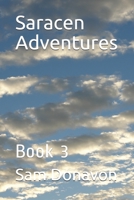 Saracen Adventures: Book 3 B08924FL7J Book Cover