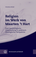 Religion Im Werk Von Maarten 't Hart: Eine Narratologische Untersuchung in Praktisch-Theologischer Perspektive (Hermeneutik Und Asthetik) 3374069460 Book Cover