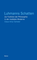 Luhmanns Schatten: Zur Funktion der Philosophie in der medialen Moderne 3787340963 Book Cover