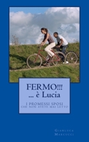 Fermo! E' Lucia...: i PROMESSI SPOSI come non ve l'hanno mai raccontati 1502863294 Book Cover
