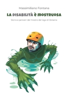 La disabilità è mostruosa: Storia e pensieri del mostro del lago di Bolsena B0FG1D64N9 Book Cover